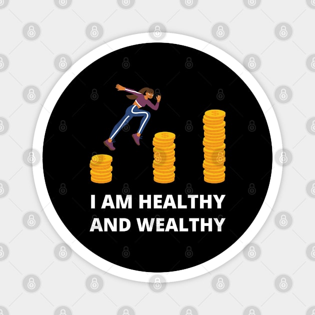 I am healthy and wealthy Magnet by InspiredCreative